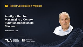 Aharon Ben-Tal - An Algorithm for Maximizing a Convex Function Based on its Minimum (ROW Talk)