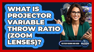 What Is Projector Variable Throw Ratio (zoom Lenses)? - NextGen Viewing and Audio