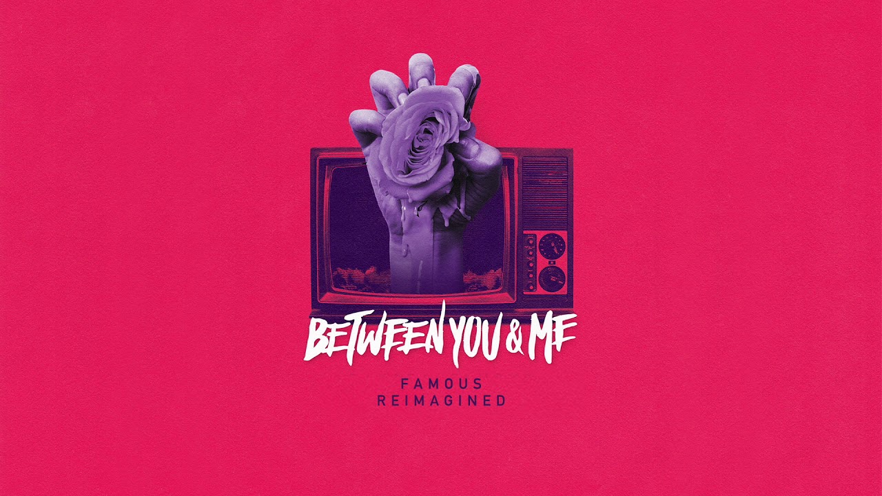 Between You & Me - Famous (Reimagined) [Static Video] - YouTube