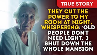 They Cut The Power To My Room At Night, Whispering Old People Dont Need Light. I Shut Down The
