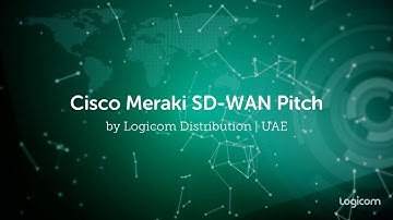 Cisco Meraki SD-WAN Pitch by Logicom Distribution UAE