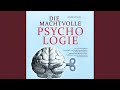 Kapitel 25 - Die MACHTVOLLE PSYCHOLOGIE: Wie Sie die bewährten Psychologie- Und...