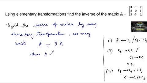 Using elementary transformations find the inverse of the matrix [3 -1 2 2 0 -1 3 -5 0]|Row|Column|