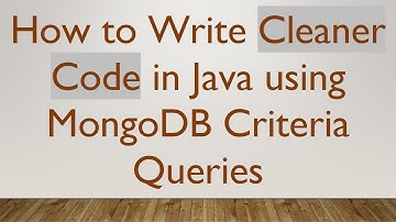 How to Write Cleaner Code in Java using MongoDB Criteria Queries