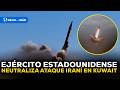 EE.UU. intercepta misiles iraníes dirigidos a sus tropas en Kuwait #RPPMUNDO