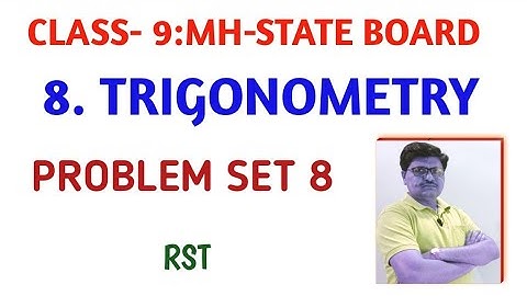 Class -9: MH-State Board 8.Trigonometry-problem set -8