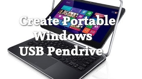 How To Make A Portable Windows 10/8.1/7/XP USB PenDrive