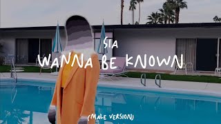 Sia - Wanna Be Known (Male Version)