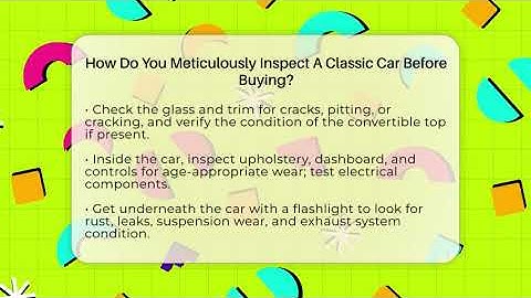 How Do You Meticulously Inspect A Classic Car Before Buying? - Car Collector Enthusiasts