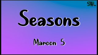 Maroon 5 - Seasons (Lyrics)