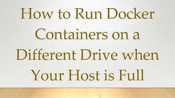 How to Run Docker Containers on a Different Drive when Your Host is Full