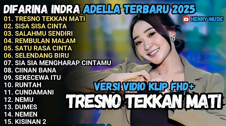 TRESNO TEKAN MATI - SISA SISA CINTA - SALAHMU SENDIRI DIFARINA INDRA FULL ALBUM ADELLA TERBARU 2025