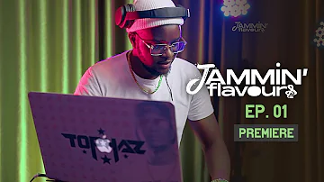 Jammin' Flavours with Tophaz | Ep. 01 #Premiere