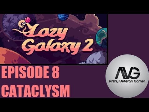 Lazy Galaxy 2 - Ep 8 - Cataclysm (Finale)