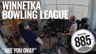 Winnetka Bowling League || Live @ 885FM || "Are you Okay"