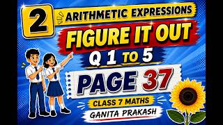 Class 7 Maths Ch - 2 Figure It Out page 37 Arithmetic Exp Q 1 to 5 Ganita Prakash NCERT