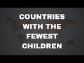 Countries With The Fewest Children