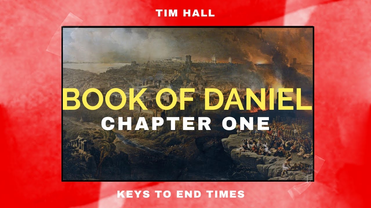 Book of Daniel: Keys to end times - CHAPTER 1 | Pastor Tim Hall - YouTube