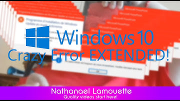 Windows 10 Crazy Error Extended