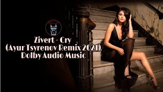 Zivert - Cry (Ayur Tsyrenov Remix 2021) Dolby Audio Music