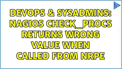 DevOps & SysAdmins: Nagios check_procs returns wrong value when called from NRPE