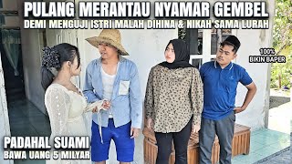 BOS KAYA NYAMAR GEMBEL SAAT PULANG MERANTAU DEMI MENGUJI ISTRI - DIHINA & NIKAH SAMA LURAH !