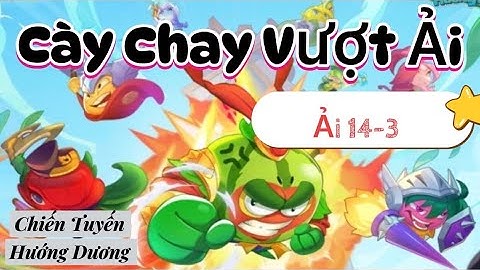 Cày Chay Vượt Ải - Chinh Phục 14-3 - Chiến Tuyến Hướng Dương
