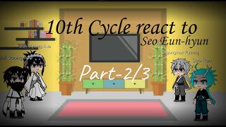 [2x] 10th Cycle react to Seo Eun-Hyun. {Part-2/3} || RTOC || [Read Description (Again)]
