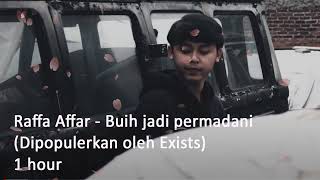 Raffa Affar - Buih jadi permadani (Dipopulerkan oleh Exists)  1 hour