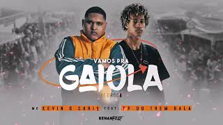 Kevin O Chris - Vamos Pra Gaiola Feat. FP do Trem Bala