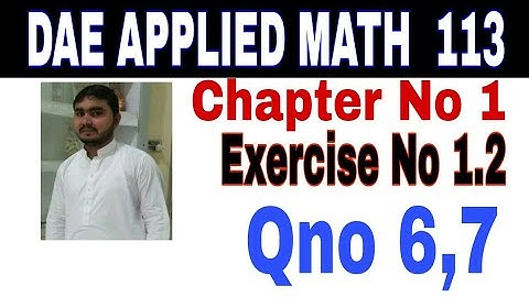 DAE math 113 1st year || applied mathematics 113 ||chapter no 1|| Exercise no 1.2||question no 6,7