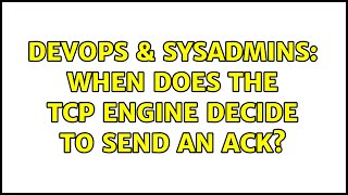 Famous DevOps & SysAdmins: When does the TCP engine decide to send an ACK? (2 Solutions!!) Net Worth