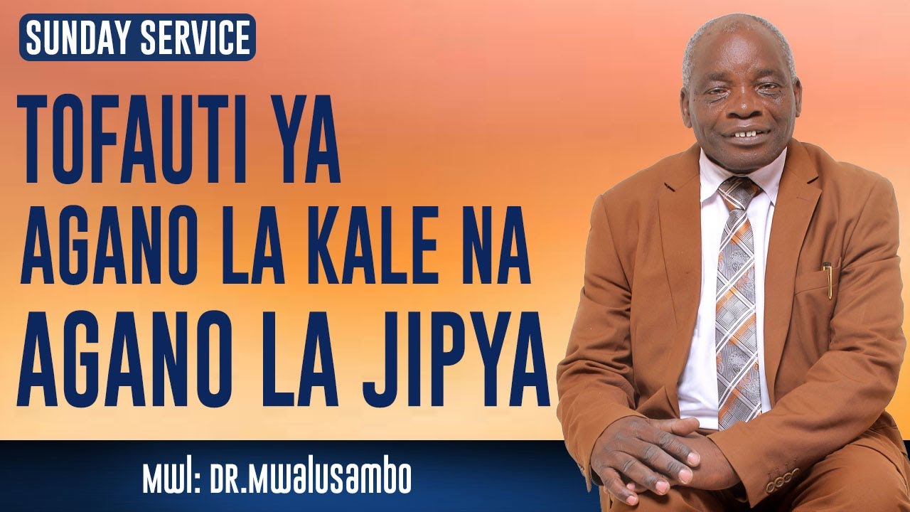 TOFAUTI YA AGANO LA KALE NA JIPYA NA DR MWALUSAMBO #kingdomphilosophy #sundayservice #biblestudy