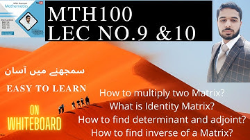 MTH100_Lecture 09 & 10 : How to multiply two Matrix? How to find determinant , adjoint and inverse ?
