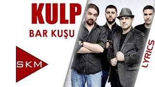 Bar Kuşu - Kulp (Official Lyric)