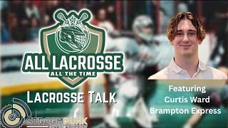 All Lacrosse All The Time Live | Curtis Ward | Bandits/Rush NLL Finals | Ontario Senior B |