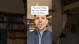 The 4.4 Trillion Self-Care Industry Has a Problem...