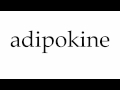 How to Pronounce adipokine