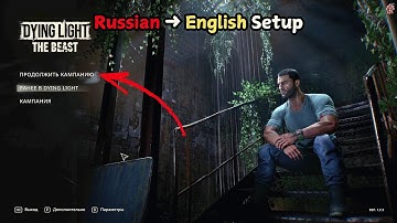 Fix Russian Language in Dying Light Beast | English Menu & Audio Setup