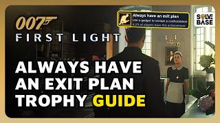 How To Get "Always Have an Exit Plan" (Achievement / Trophy) in 007 First Light