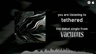 vacuous - tethered (debut single) Resimi