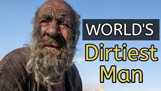 WORLD'S DIRTIEST MAN :He HAS NOT BATHED IN OVER 60 Years