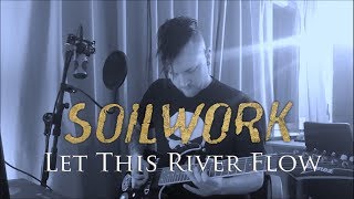 Soilwork - LET THIS RIVER FLOW (Guitar Cover)