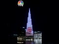 Pm modi uae visit burj khalifa emanates colours of indian national flag  cnbc tv18