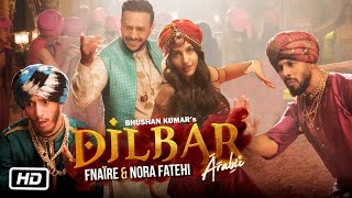 Dilbar Arabic Version   Fnaire Feat  Nora Fatehi 2021