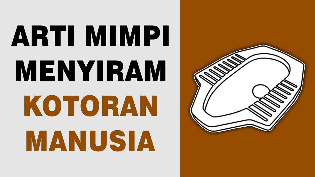 Arti Mimpi Menyiram Kotoran Manusia di WC YouTube