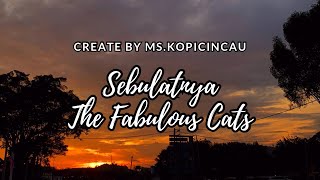 The Fabulous Cats - Sebulatnya ( Lirik )