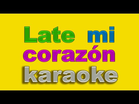 LATE MI CORAZON (KARAOKE) - Give me 5