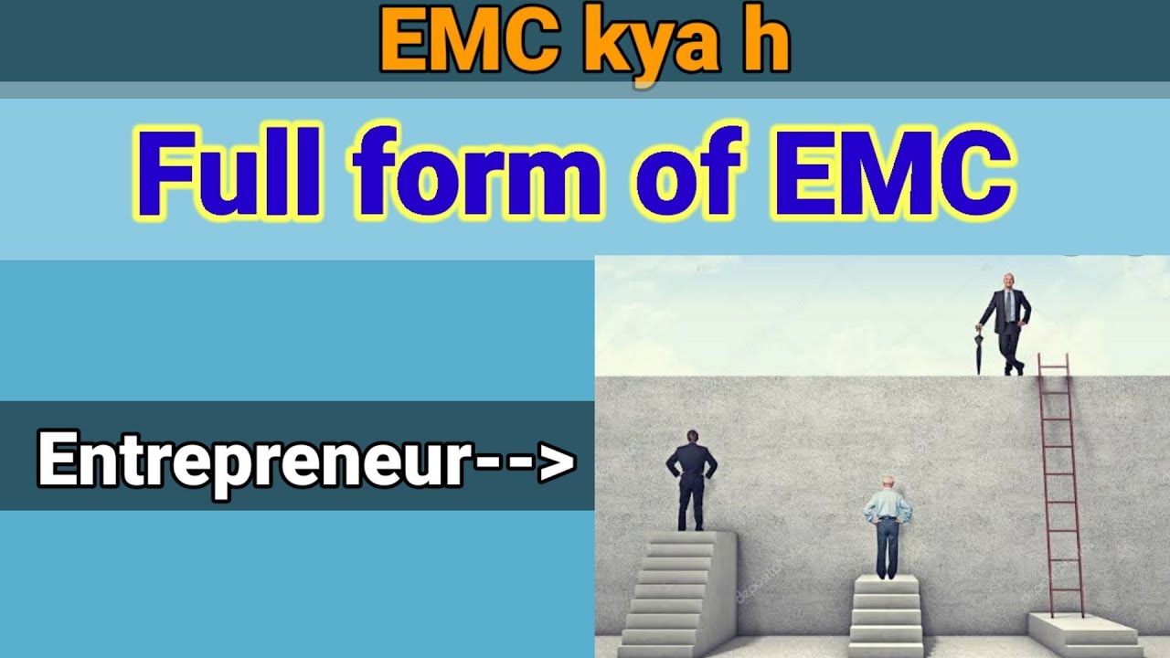 EMC emc Full Form what Is Emc full Form Of Emc entrepreneur emc-emc-full-form-what-is-emc-full-form-of-emc-entrepreneur