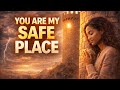 You Are My Safe Place | A Prayer for Protection and Refuge